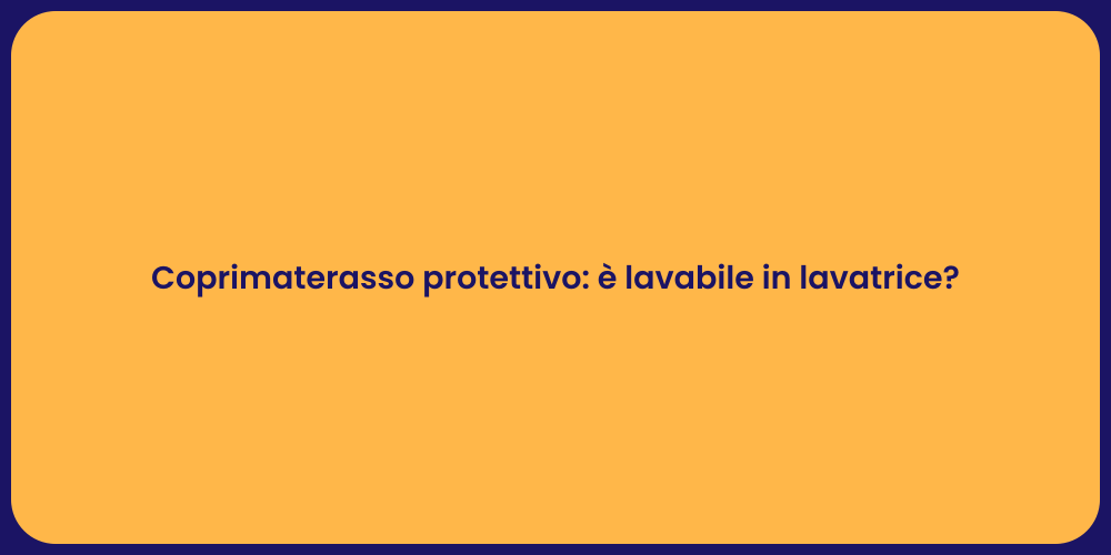 Coprimaterasso protettivo: è lavabile in lavatrice?