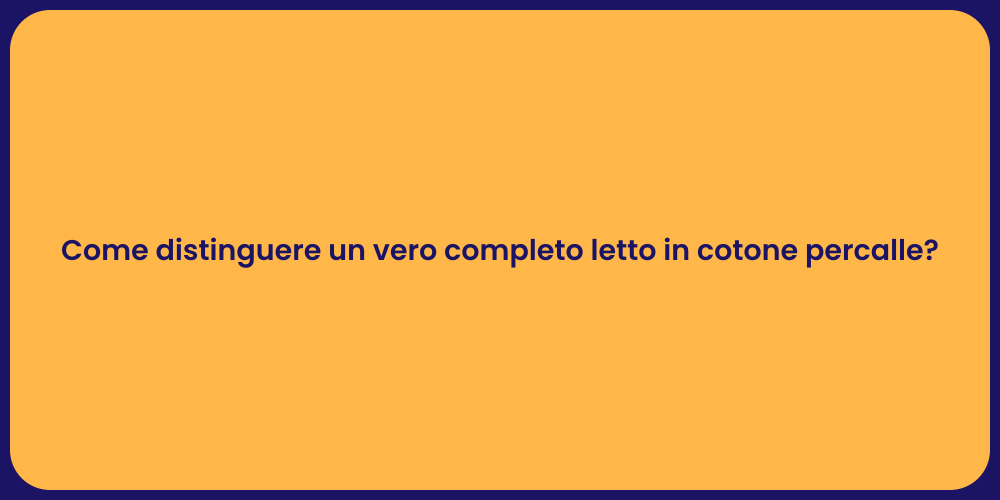 Come distinguere un vero completo letto in cotone percalle?