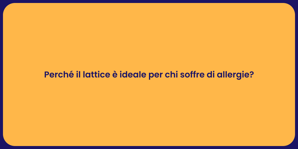 Perché il lattice è ideale per chi soffre di allergie?
