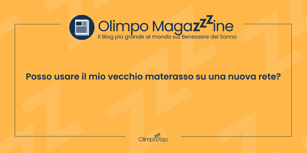 Posso usare il mio vecchio materasso su una nuova rete?