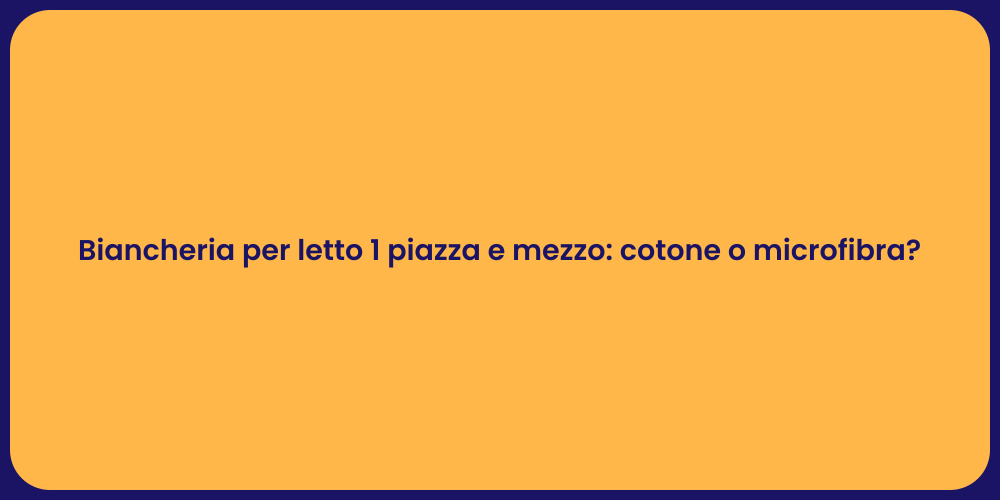 Biancheria per letto 1 piazza e mezzo: cotone o microfibra?