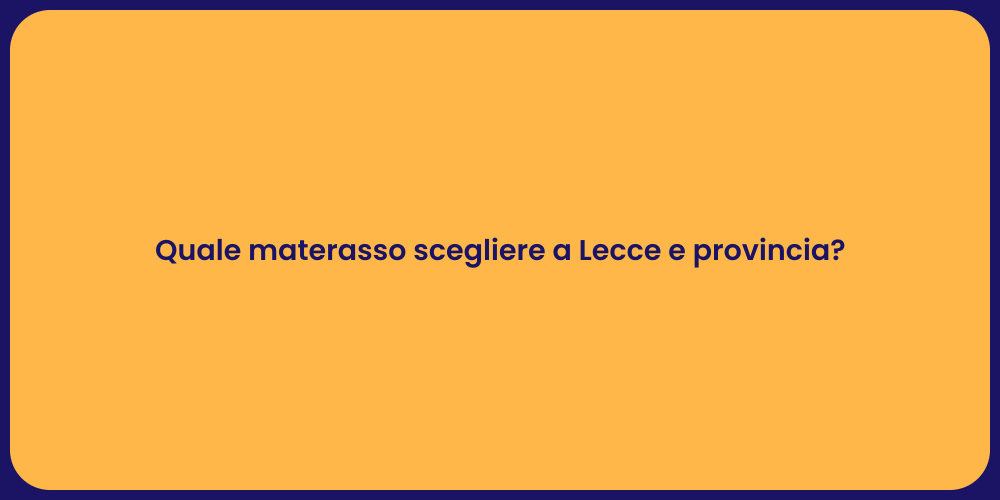 Quale materasso scegliere a Lecce e provincia?