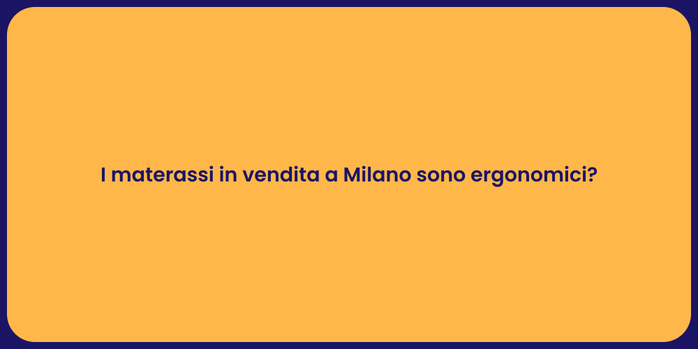 I materassi in vendita a Milano sono ergonomici?