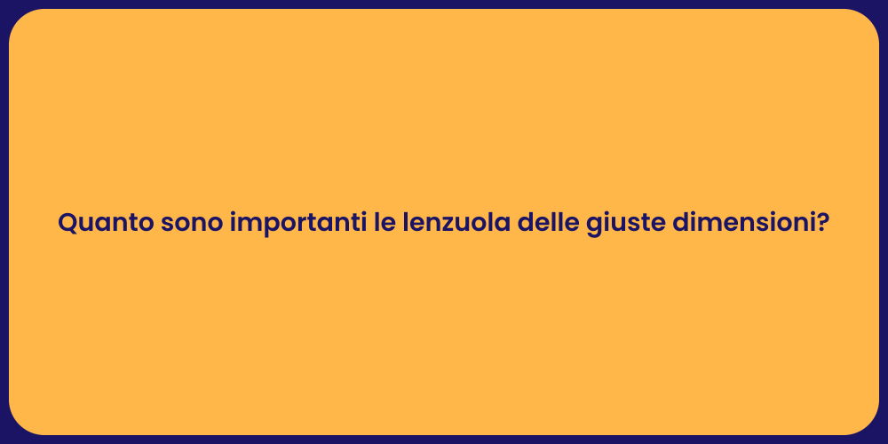 Quanto sono importanti le lenzuola delle giuste dimensioni?