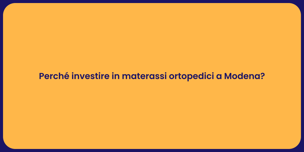 Perché investire in materassi ortopedici a Modena?