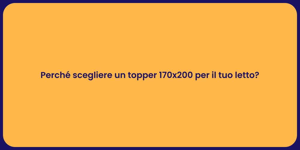 Perché scegliere un topper 170x200 per il tuo letto?