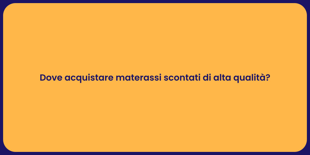 Dove acquistare materassi scontati di alta qualità?