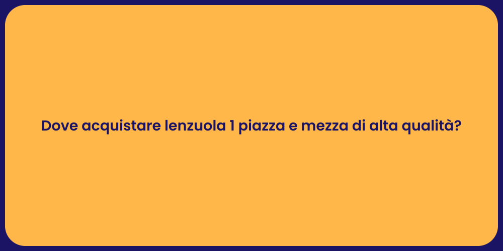 Dove acquistare lenzuola 1 piazza e mezza di alta qualità?