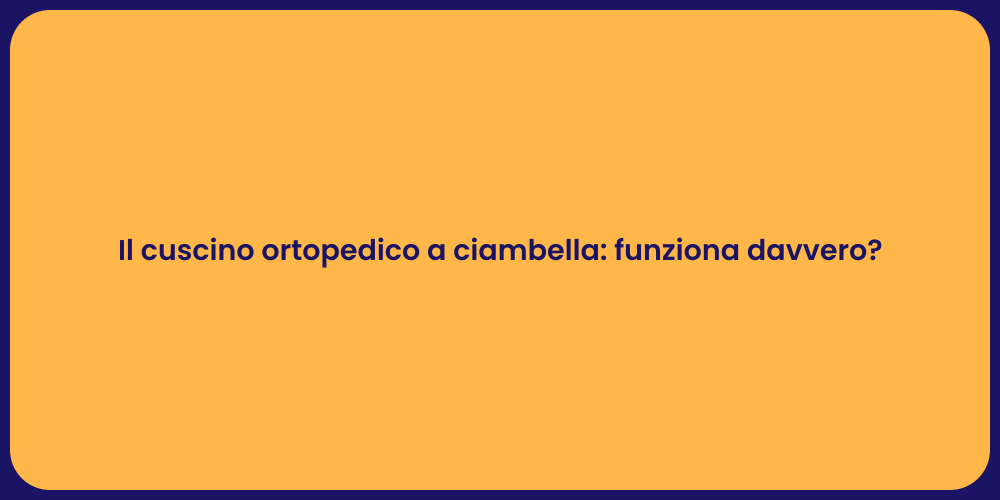 Il cuscino ortopedico a ciambella: funziona davvero?