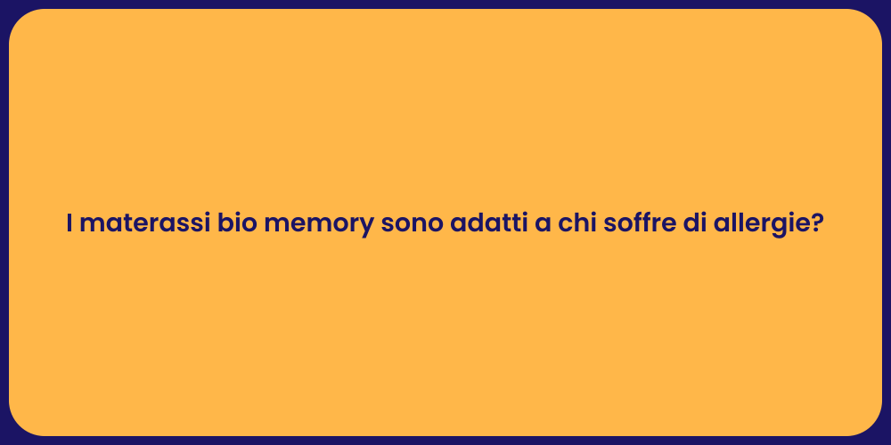 I materassi bio memory sono adatti a chi soffre di allergie?