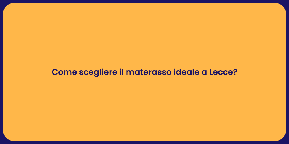 Come scegliere il materasso ideale a Lecce?