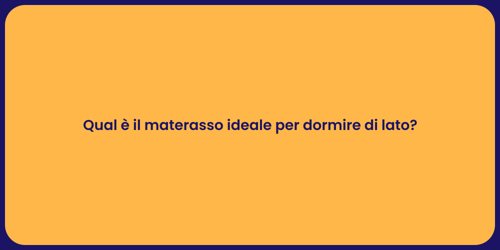 Qual è il materasso ideale per dormire di lato?