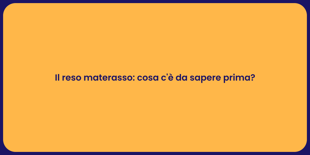 Il reso materasso: cosa c'è da sapere prima?