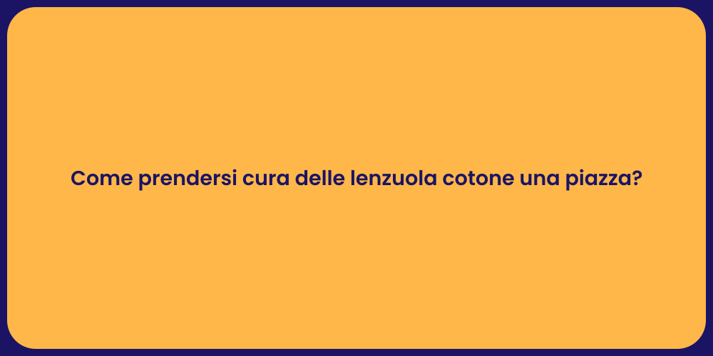 Come prendersi cura delle lenzuola cotone una piazza?