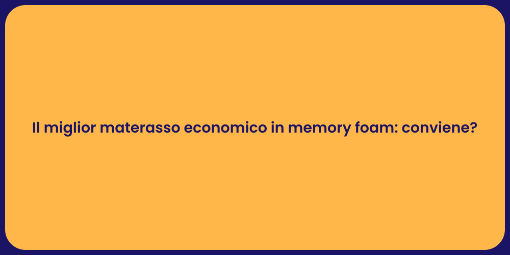 Il miglior materasso economico in memory foam: conviene?