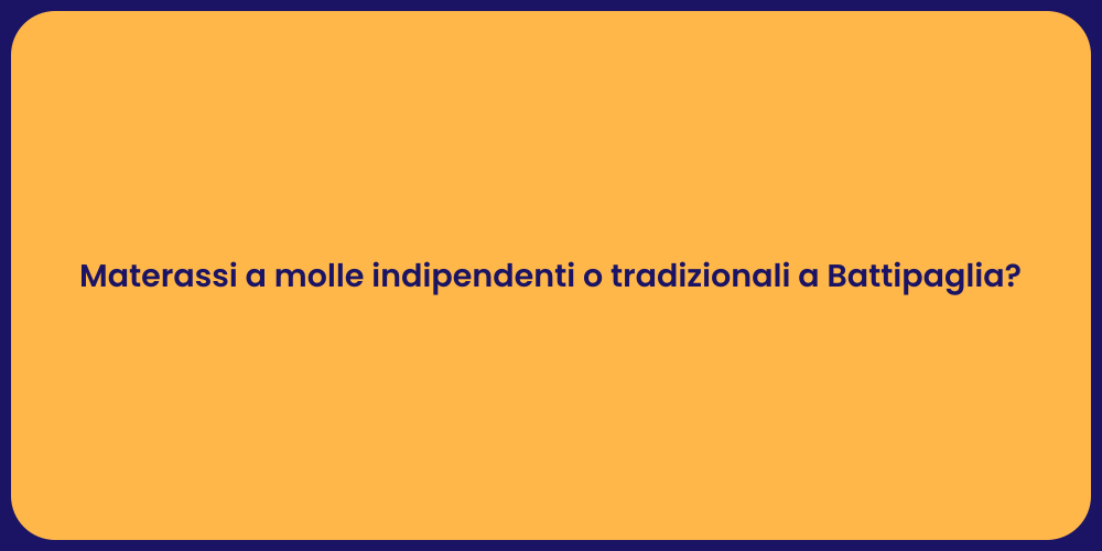 Materassi a molle indipendenti o tradizionali a Battipaglia?