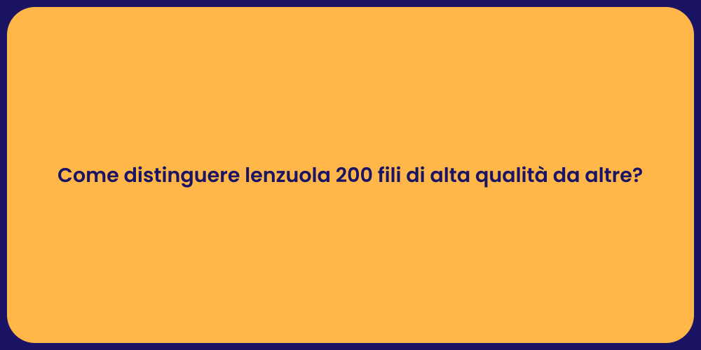 Come distinguere lenzuola 200 fili di alta qualità da altre?