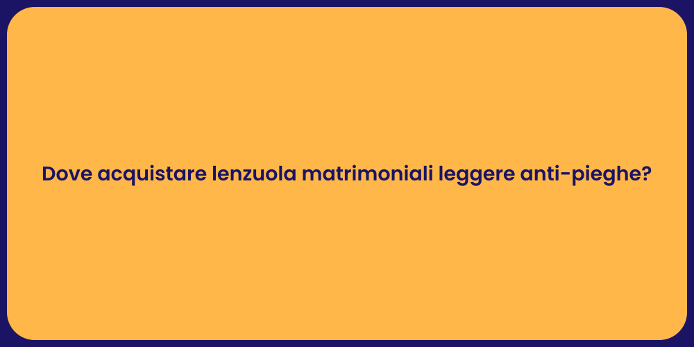 Dove acquistare lenzuola matrimoniali leggere anti-pieghe?