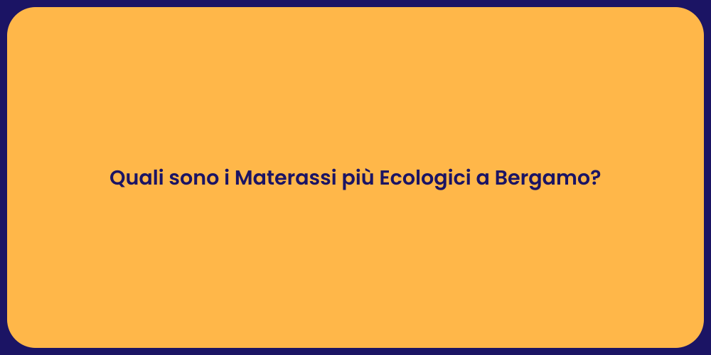 Quali sono i Materassi più Ecologici a Bergamo?