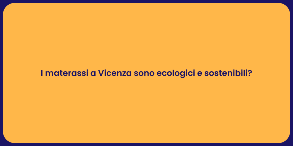 I materassi a Vicenza sono ecologici e sostenibili?