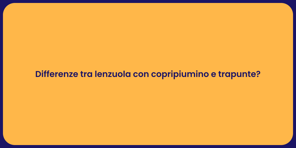 Differenze tra lenzuola con copripiumino e trapunte?