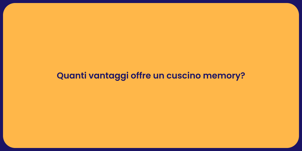 Quanti vantaggi offre un cuscino memory?