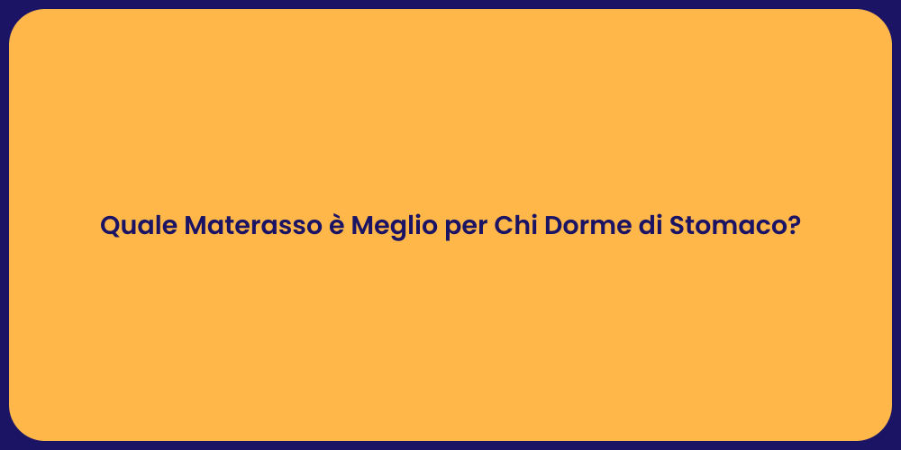 Quale Materasso è Meglio per Chi Dorme di Stomaco?
