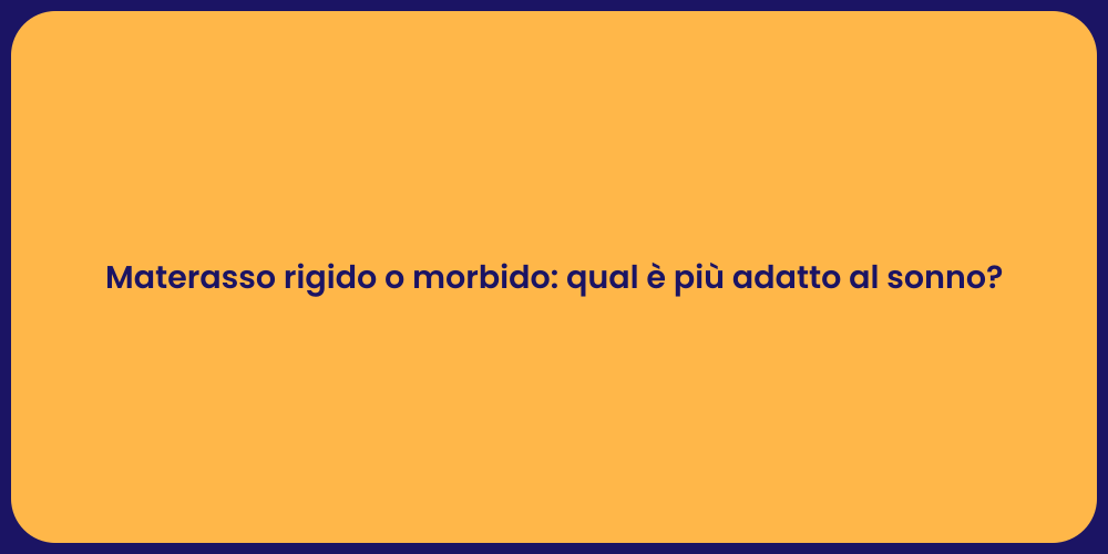 Materasso rigido o morbido: qual è più adatto al sonno?