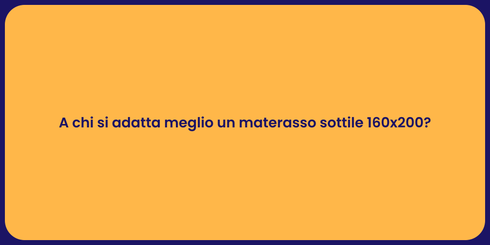 A chi si adatta meglio un materasso sottile 160x200?