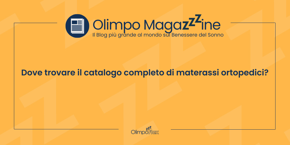 Dove trovare il catalogo completo di materassi ortopedici?