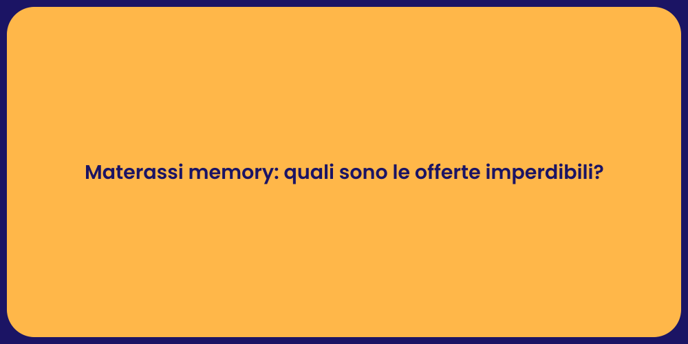 Materassi memory: quali sono le offerte imperdibili?