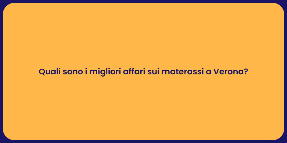 Quali sono i migliori affari sui materassi a Verona?