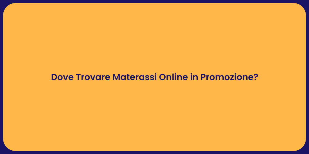 Dove Trovare Materassi Online in Promozione?