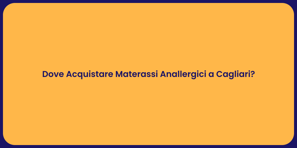 Dove Acquistare Materassi Anallergici a Cagliari?