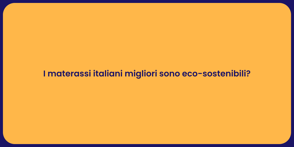 I materassi italiani migliori sono eco-sostenibili?