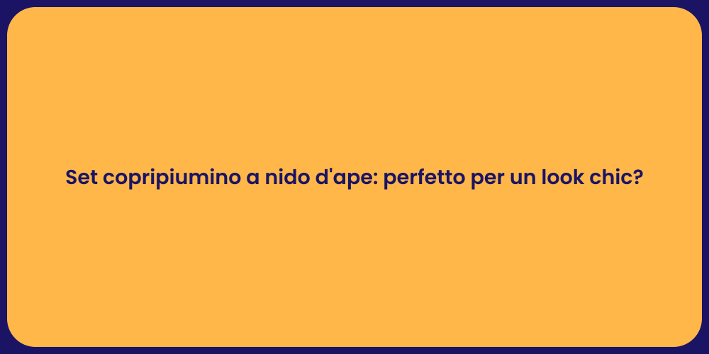Set copripiumino a nido d'ape: perfetto per un look chic?