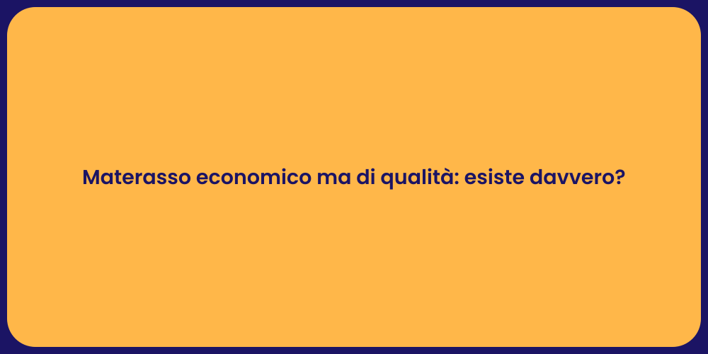 Materasso economico ma di qualità: esiste davvero?