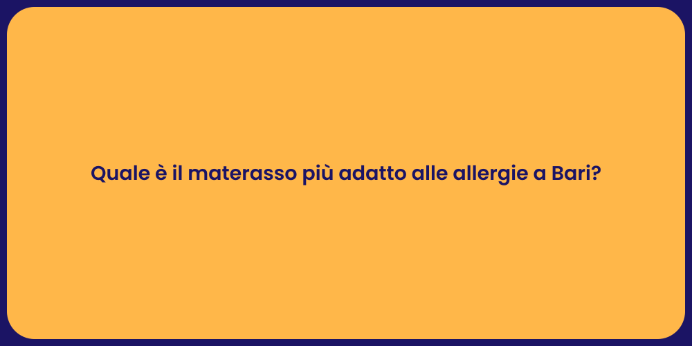 Quale è il materasso più adatto alle allergie a Bari?