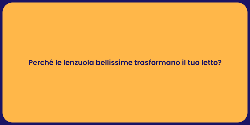 Perché le lenzuola bellissime trasformano il tuo letto?