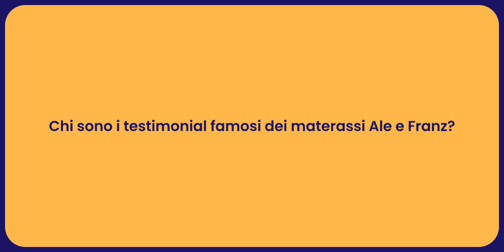 Chi sono i testimonial famosi dei materassi Ale e Franz?