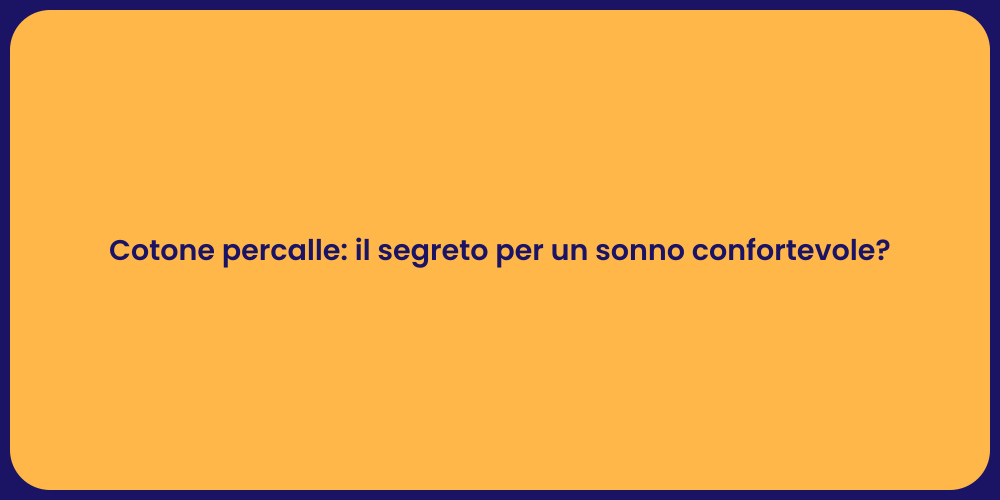Cotone percalle: il segreto per un sonno confortevole?