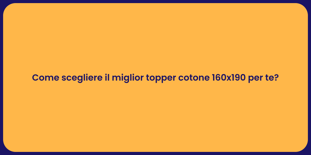 Come scegliere il miglior topper cotone 160x190 per te?