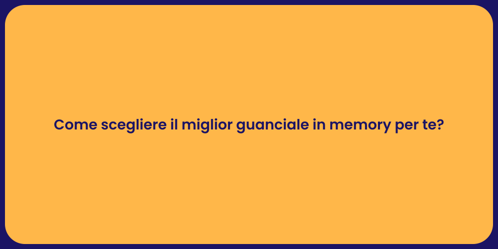 Come scegliere il miglior guanciale in memory per te?