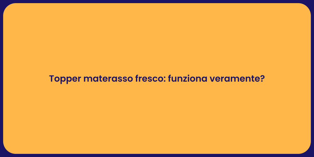 Topper materasso fresco: funziona veramente?