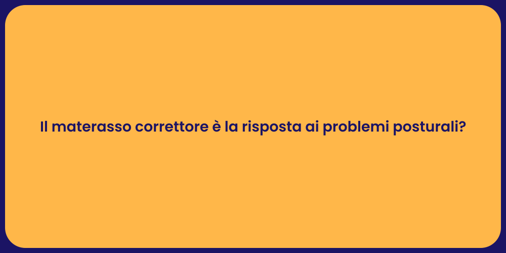 Il materasso correttore è la risposta ai problemi posturali?