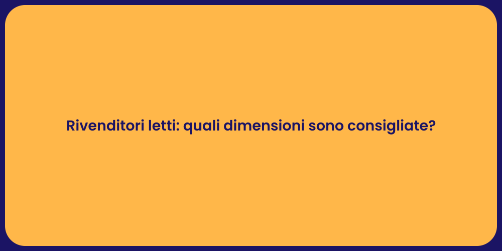 Rivenditori letti: quali dimensioni sono consigliate?