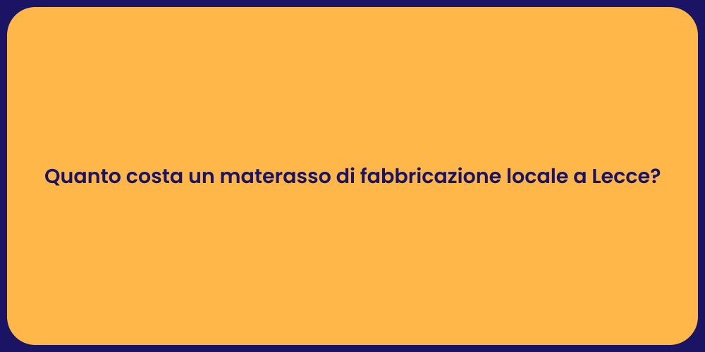 Quanto costa un materasso di fabbricazione locale a Lecce?