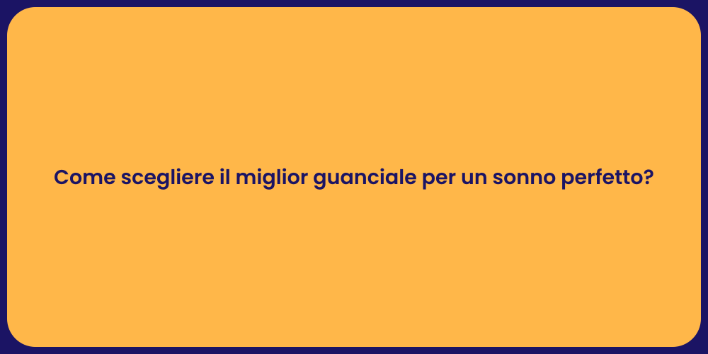 Come scegliere il miglior guanciale per un sonno perfetto?