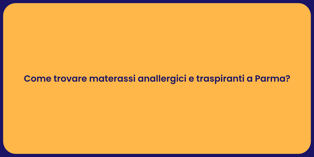 Come trovare materassi anallergici e traspiranti a Parma?