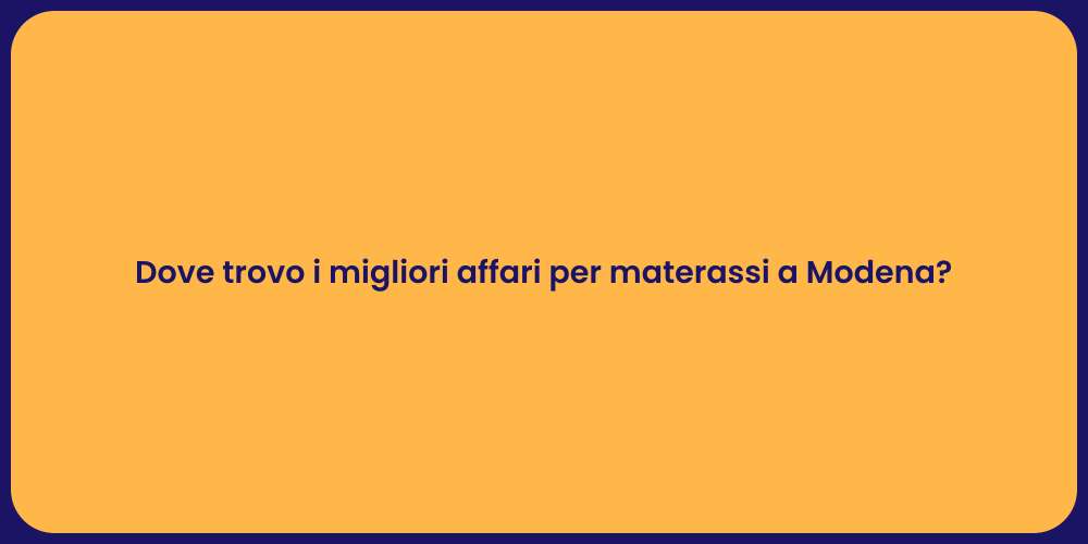 Dove trovo i migliori affari per materassi a Modena?